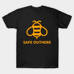 A Bee Safe Out here t-shirt T-Shirt